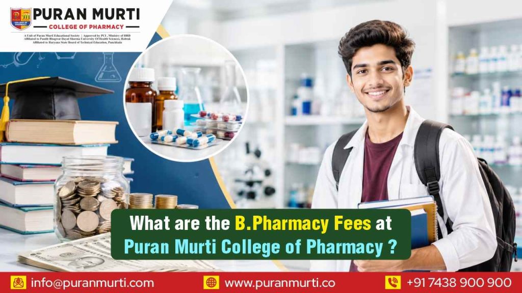 What are the B Pharmacy fees at Puran Murti college of Pharmacy ?